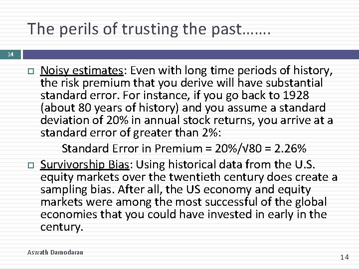 The perils of trusting the past……. 14 Noisy estimates: Even with long time periods