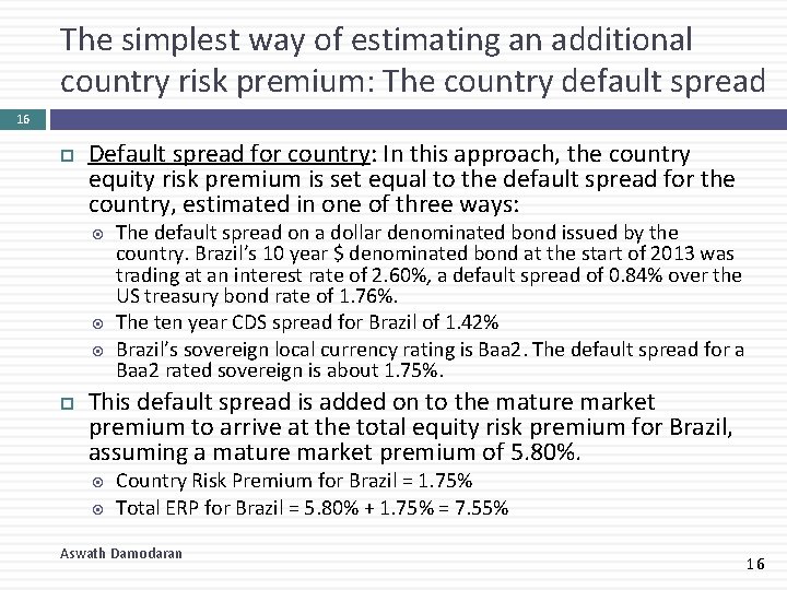 The simplest way of estimating an additional country risk premium: The country default spread