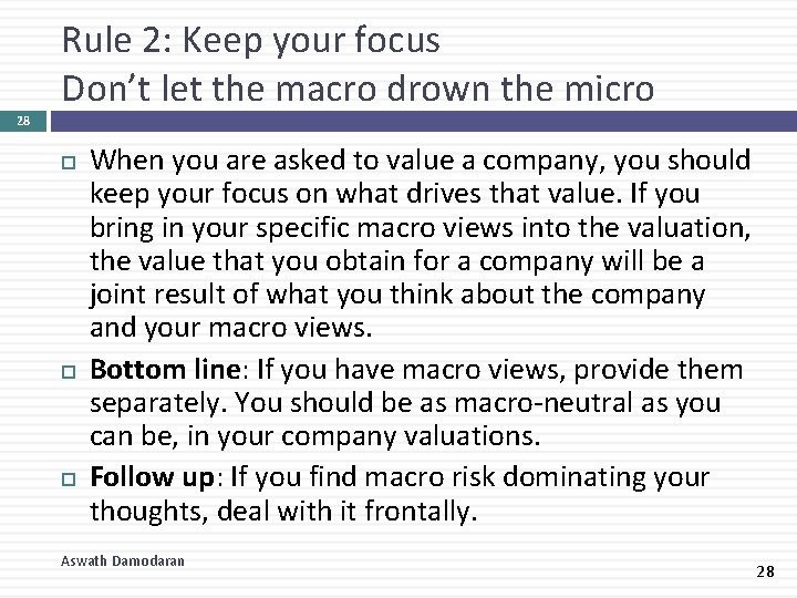 Rule 2: Keep your focus Don’t let the macro drown the micro 28 When
