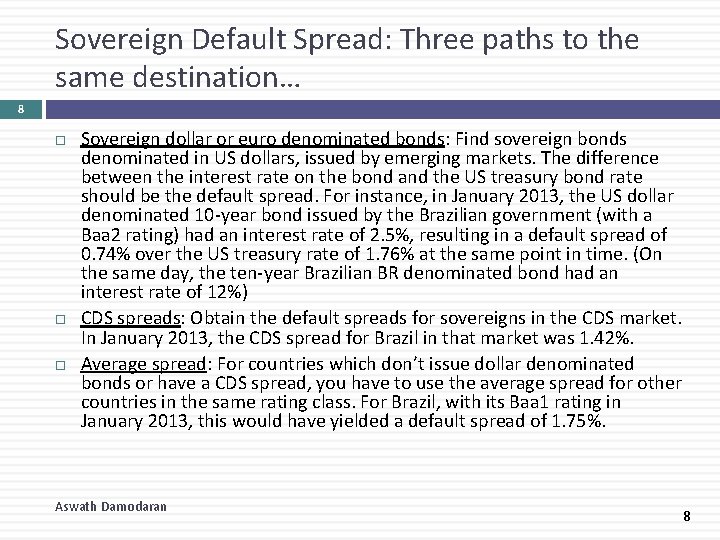 Sovereign Default Spread: Three paths to the same destination… 8 Sovereign dollar or euro