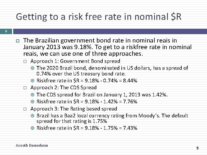 Getting to a risk free rate in nominal $R 9 The Brazilian government bond