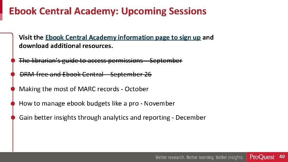 Ebook Central Academy: Upcoming Sessions Visit the Ebook Central Academy information page to sign