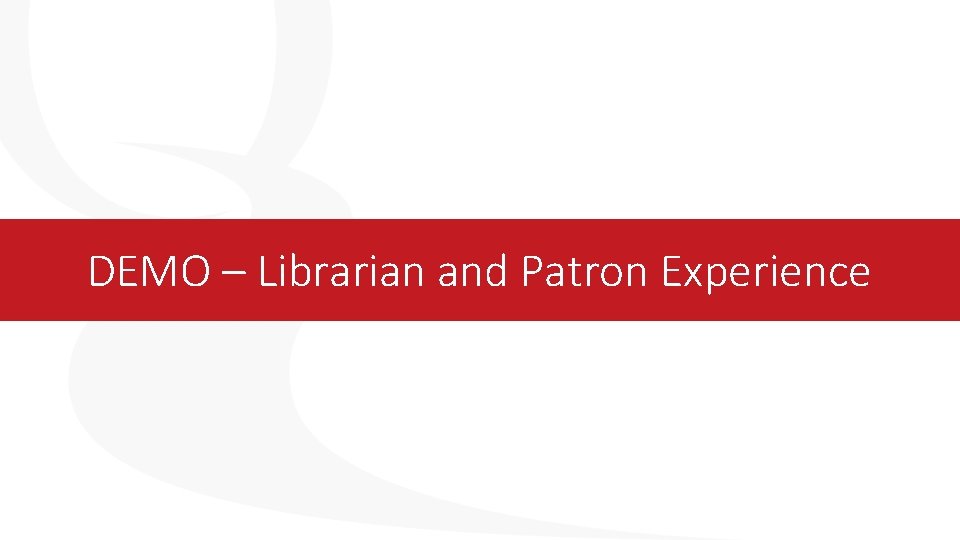 DEMO – Librarian and Patron Experience 