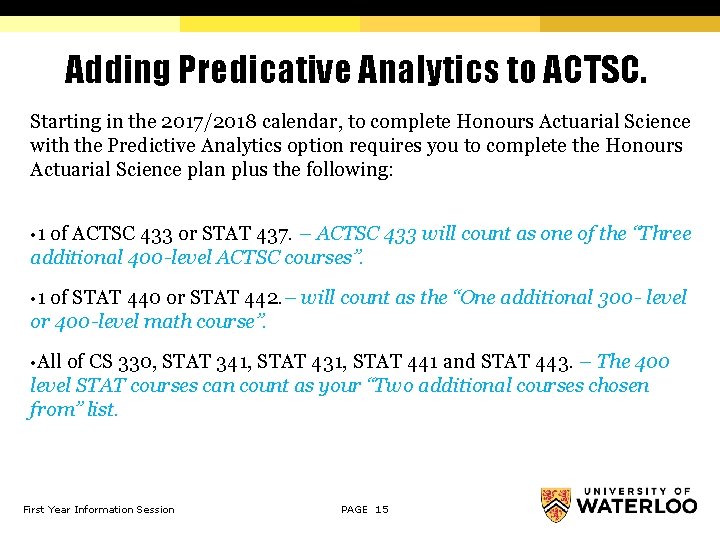 Adding Predicative Analytics to ACTSC. Starting in the 2017/2018 calendar, to complete Honours Actuarial