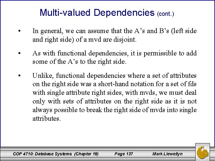 Multi-valued Dependencies (cont. ) • In general, we can assume that the A’s and