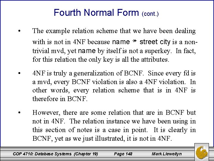 Fourth Normal Form (cont. ) • The example relation scheme that we have been