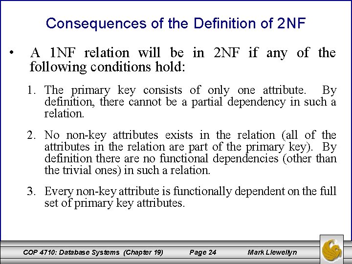 Consequences of the Definition of 2 NF • A 1 NF relation will be Consequences of the Definition of 2 NF • A 1 NF relation will be