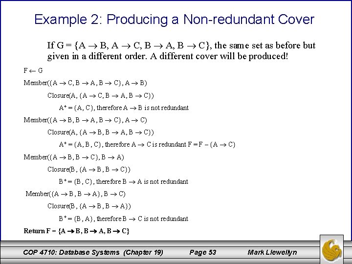 Example 2: Producing a Non-redundant Cover If G = {A B, A C, B Example 2: Producing a Non-redundant Cover If G = {A B, A C, B