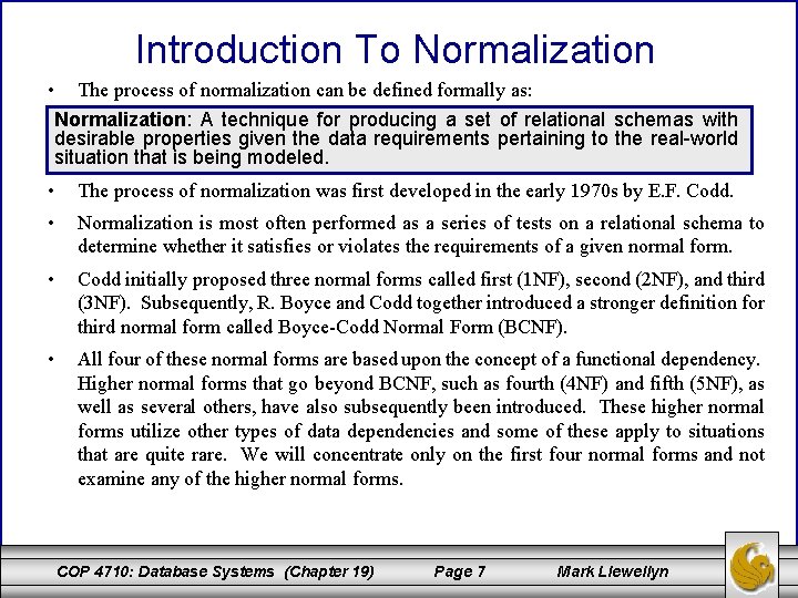 Introduction To Normalization • The process of normalization can be defined formally as: Normalization: