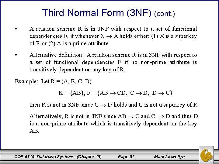 Third Normal Form (3 NF) (cont. ) • A relation scheme R is in