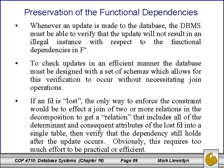 Preservation of the Functional Dependencies • Whenever an update is made to the database, Preservation of the Functional Dependencies • Whenever an update is made to the database,