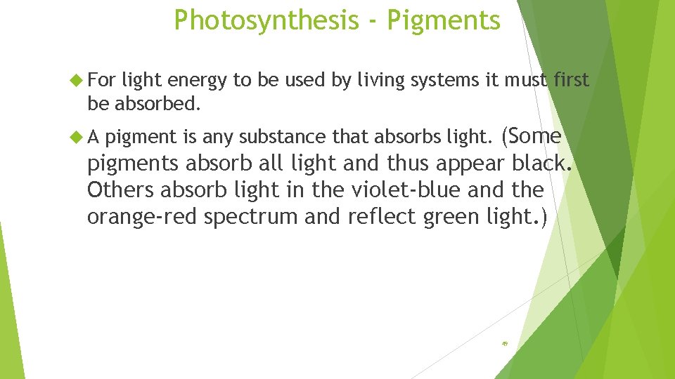 Photosynthesis - Pigments For light energy to be used by living systems it must