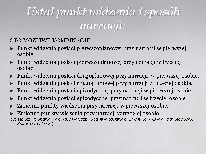 Ustal punkt widzenia i sposób narracji: OTO MOŻLIWE KOMBINACJE: ► Punkt widzenia postaci pierwszoplanowej