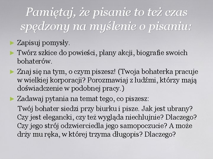 Pamiętaj, że pisanie to też czas spędzony na myślenie o pisaniu: Zapisuj pomysły. ►