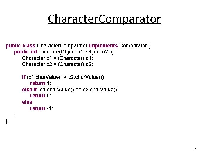 Character. Comparator public class Character. Comparator implements Comparator { public int compare(Object o 1,