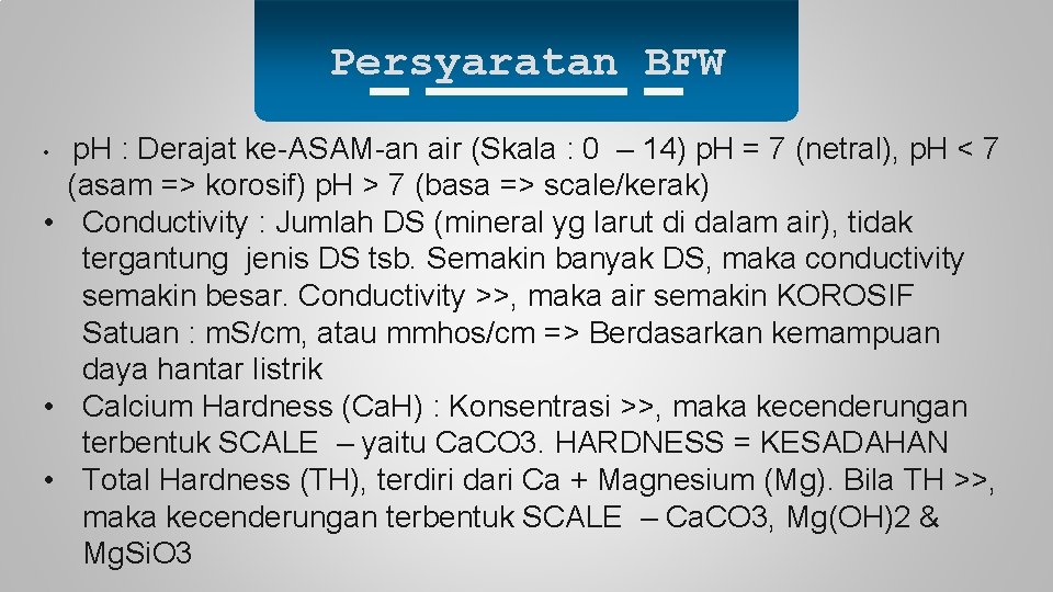 Persyaratan BFW p. H : Derajat ke-ASAM-an air (Skala : 0 – 14) p.