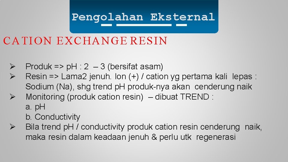 Pengolahan Eksternal C A T I O N E X C H A N