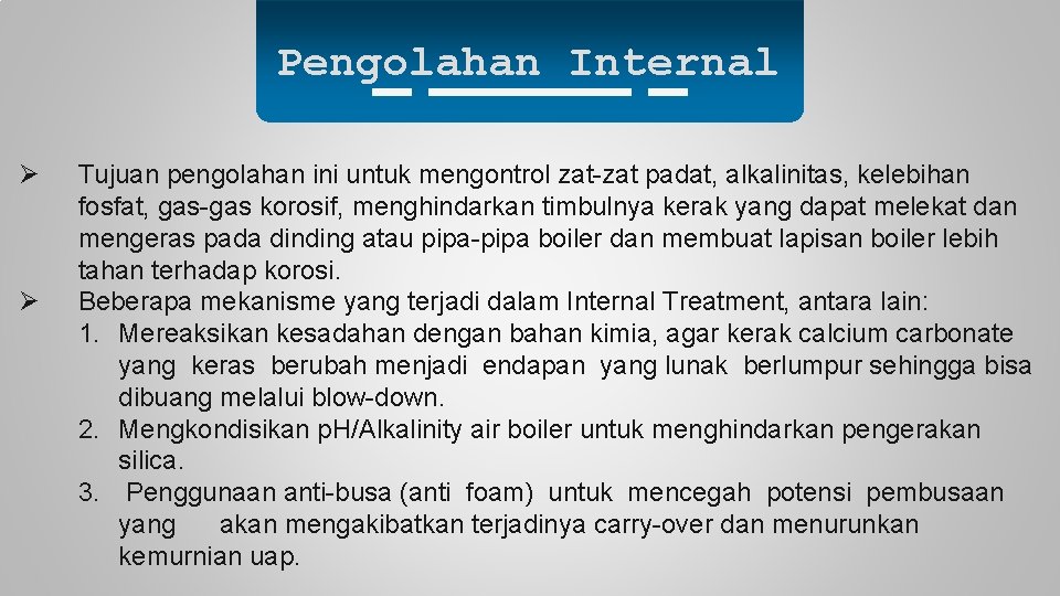 Pengolahan Internal Ø Ø Tujuan pengolahan ini untuk mengontrol zat-zat padat, alkalinitas, kelebihan fosfat,