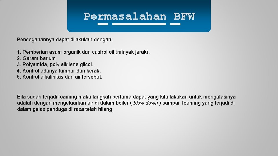 Permasalahan BFW Pencegahannya dapat dilakukan dengan: 1. Pemberian asam organik dan castrol oil (minyak