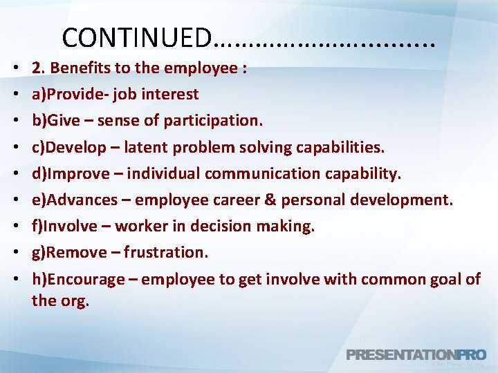 CONTINUED…………………. . • • • 2. Benefits to the employee : a)Provide- job interest