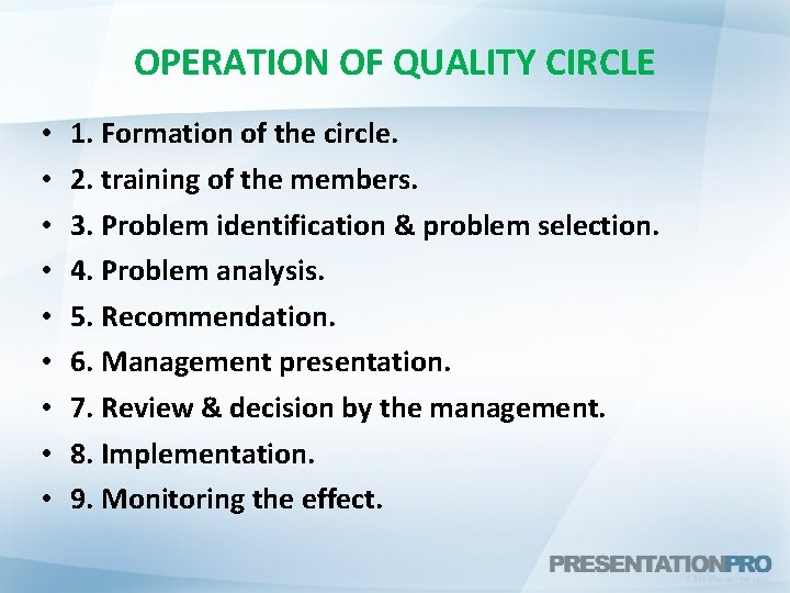 OPERATION OF QUALITY CIRCLE • • • 1. Formation of the circle. 2. training