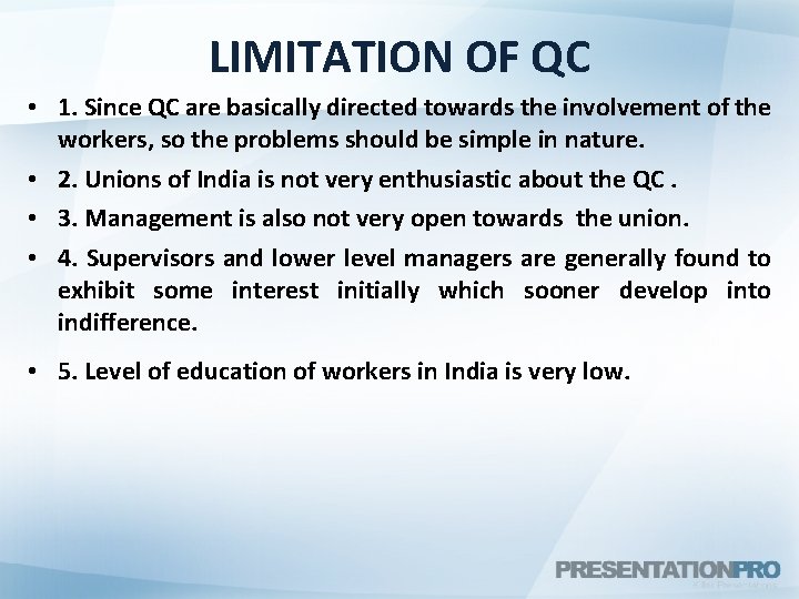 LIMITATION OF QC • 1. Since QC are basically directed towards the involvement of