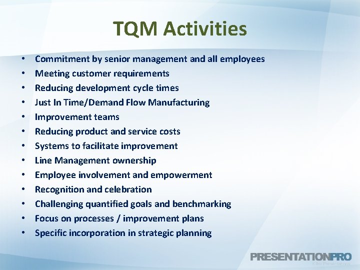 TQM Activities • • • • Commitment by senior management and all employees Meeting