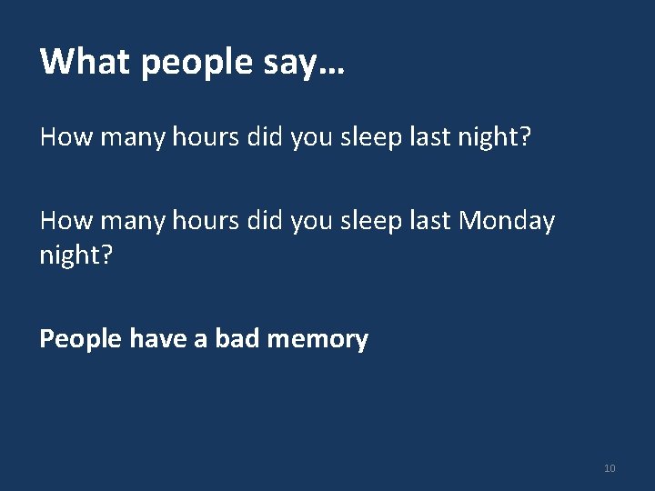 What people say… How many hours did you sleep last night? How many hours