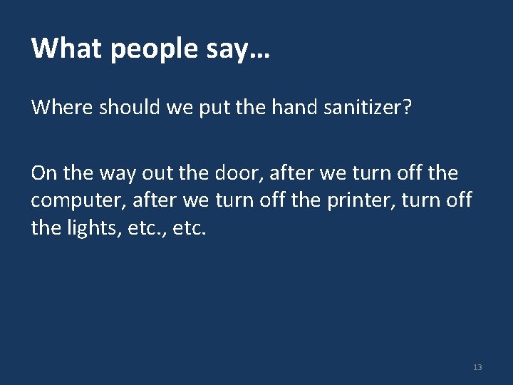 What people say… Where should we put the hand sanitizer? On the way out