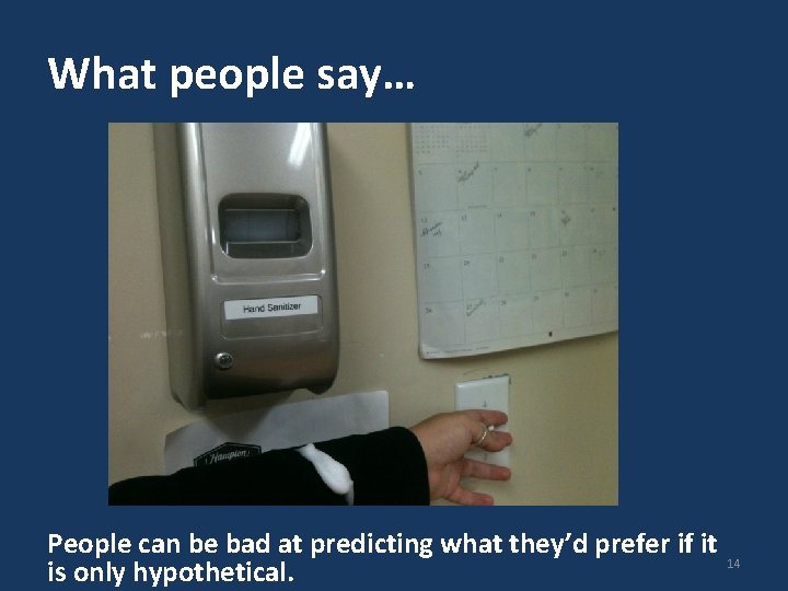 What people say… People can be bad at predicting what they’d prefer if it