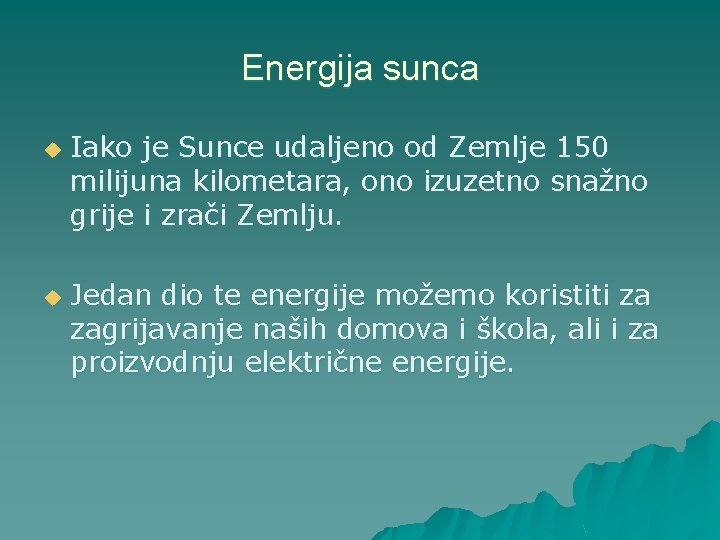 Energija sunca u u Iako je Sunce udaljeno od Zemlje 150 milijuna kilometara, ono