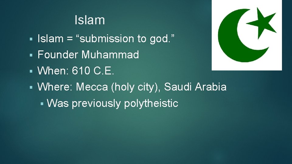 Islam = “submission to god. ” § Founder Muhammad § When: 610 C. E.