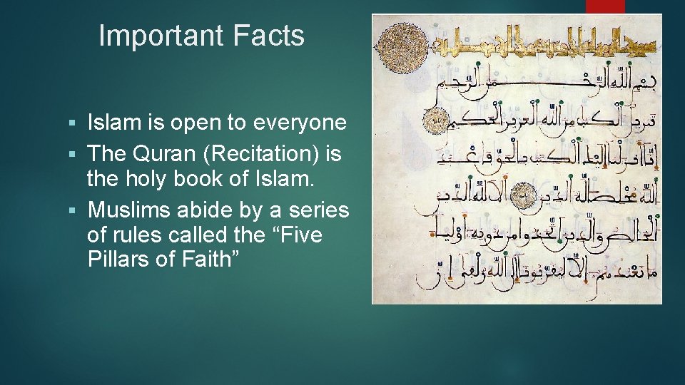 Important Facts Islam is open to everyone § The Quran (Recitation) is the holy
