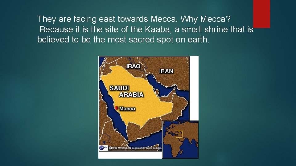 They are facing east towards Mecca. Why Mecca? Because it is the site of