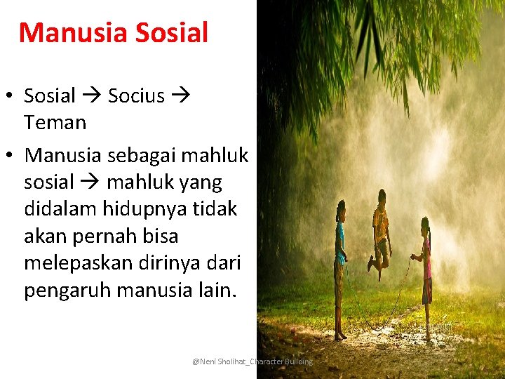 Manusia Sosial • Sosial Socius Teman • Manusia sebagai mahluk sosial mahluk yang didalam