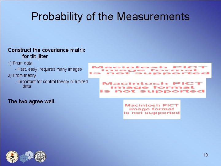 Probability of the Measurements Construct the covariance matrix for tilt jitter 1) From data