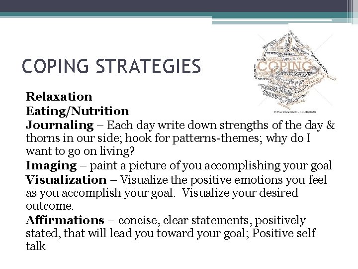 COPING STRATEGIES Relaxation Eating/Nutrition Journaling – Each day write down strengths of the day