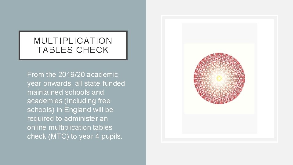 MULTIPLICATION TABLES CHECK • From the 2019/20 academic year onwards, all state-funded maintained schools