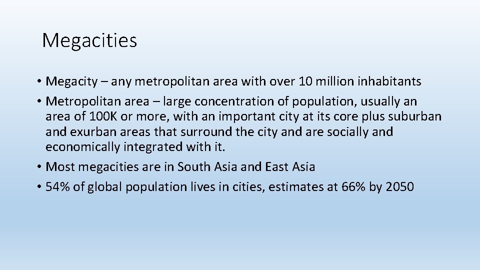 Megacities • Megacity – any metropolitan area with over 10 million inhabitants • Metropolitan