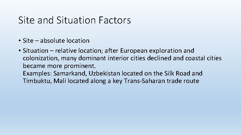 Site and Situation Factors • Site – absolute location • Situation – relative location;