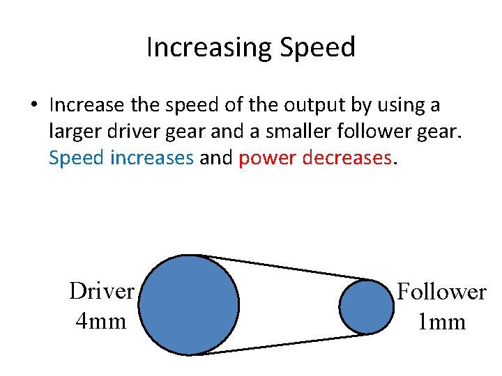 Increasing Speed • Increase the speed of the output by using a larger driver