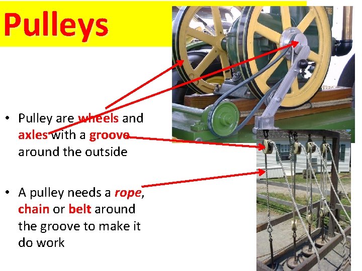 Pulleys • Pulley are wheels and axles with a groove around the outside •