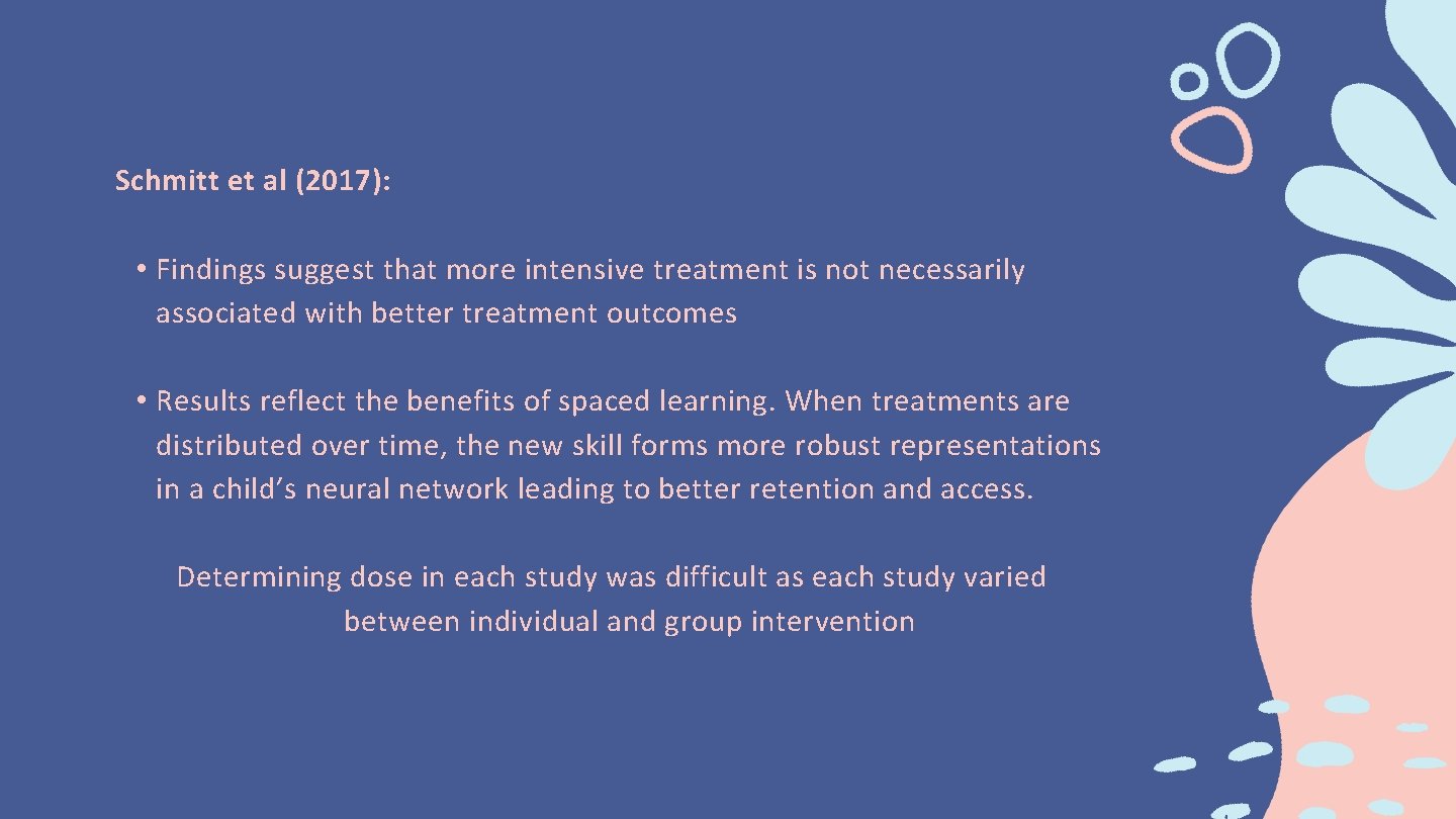 Schmitt et al (2017): • Findings suggest that more intensive treatment is not necessarily