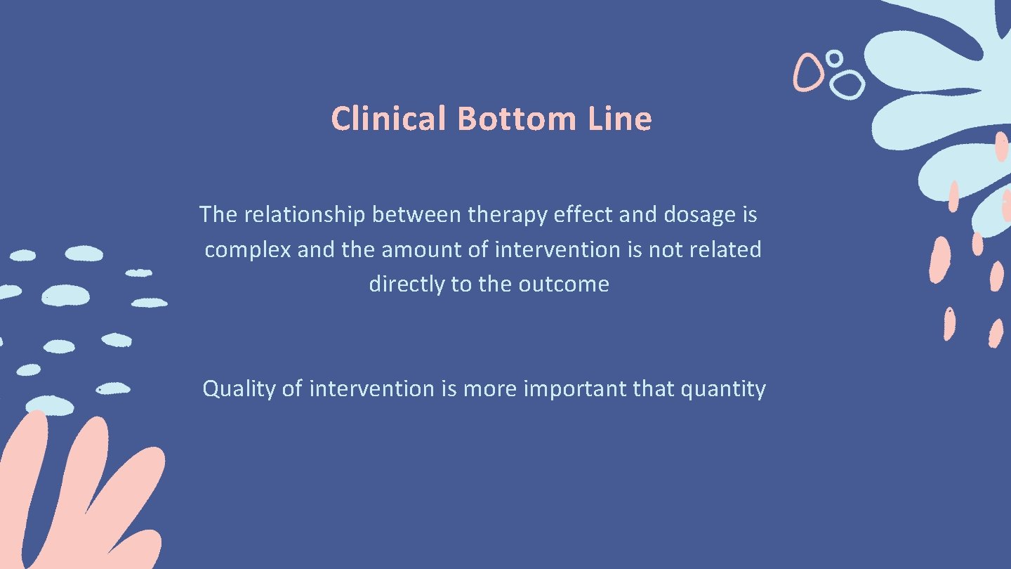 Clinical Bottom Line The relationship between therapy effect and dosage is complex and the