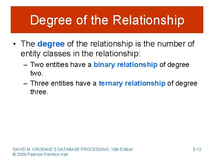 Degree of the Relationship • The degree of the relationship is the number of