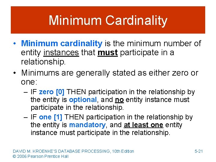 Minimum Cardinality • Minimum cardinality is the minimum number of entity instances that must