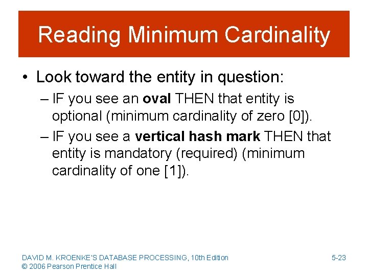 Reading Minimum Cardinality • Look toward the entity in question: – IF you see