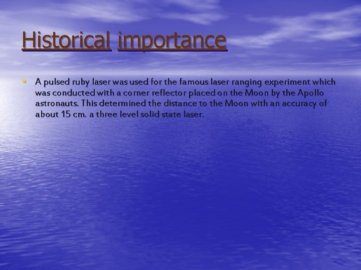 Historical importance • A pulsed ruby laser was used for the famous laser ranging