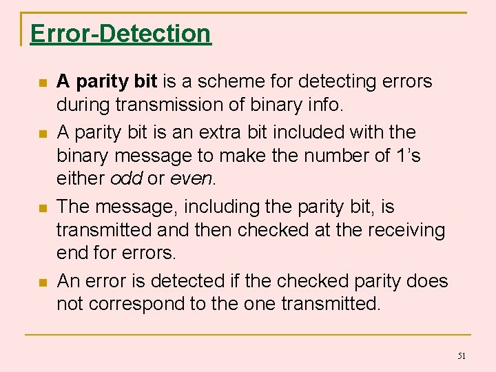 Error-Detection A parity bit is a scheme for detecting errors during transmission of binary Error-Detection A parity bit is a scheme for detecting errors during transmission of binary