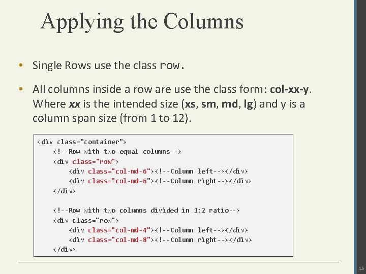 Applying the Columns • Single Rows use the class row. • All columns inside
